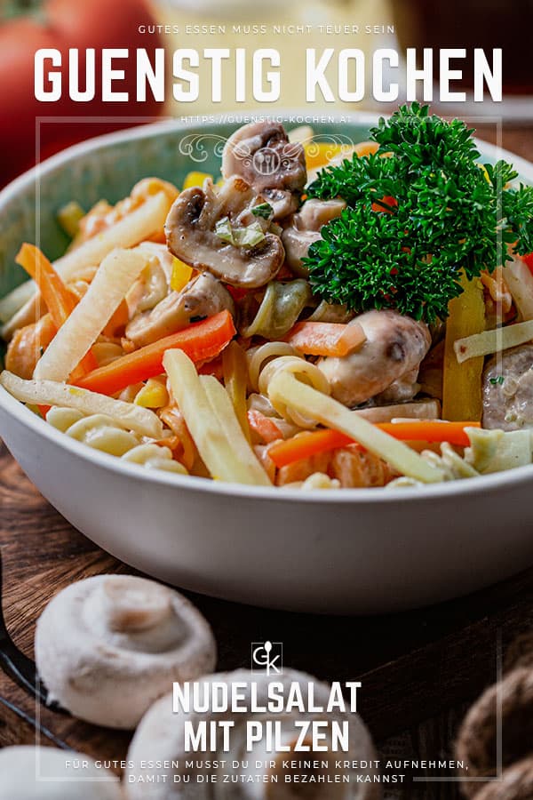 Nudelsalat mit Pilzen » Das Rezept von GÜNSTIG KOCHEN