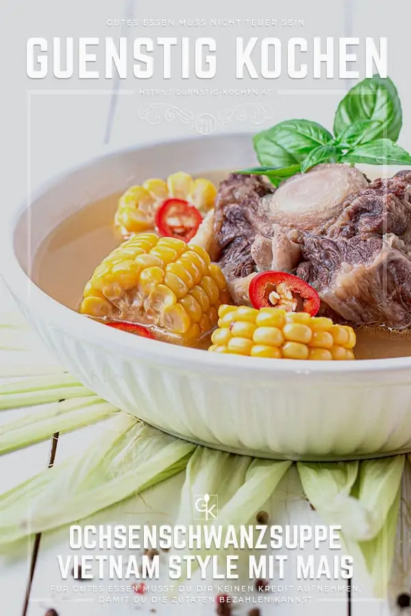 Ochsenschwanzsuppe Vietnam Style mit Mais » Das Rezept von GÜNSTIG KOCHEN